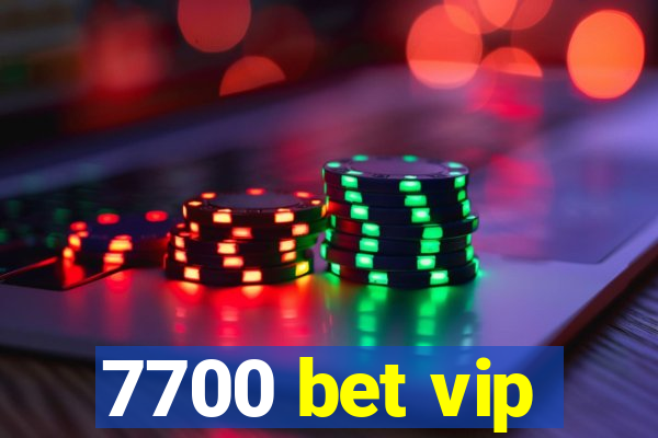 7700 bet vip